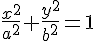 \Large{\frac{x^2}{a^2}+\frac{y^2}{b^2}=1}